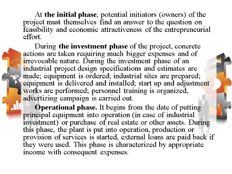At the initial phase, potential initiators (owners) of the project must themselves find an